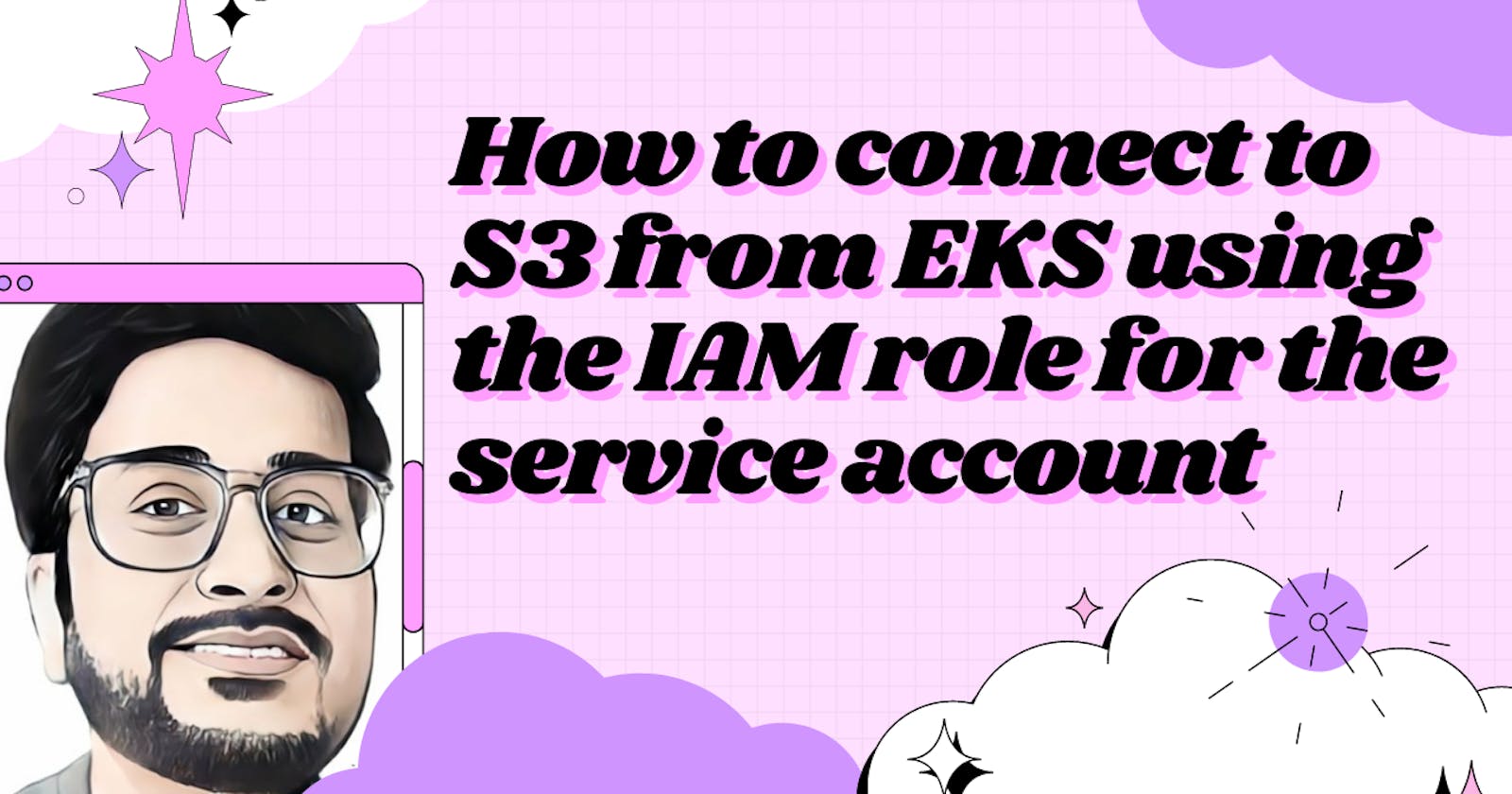 How to connect to S3 from EKS using the IAM role for the service account