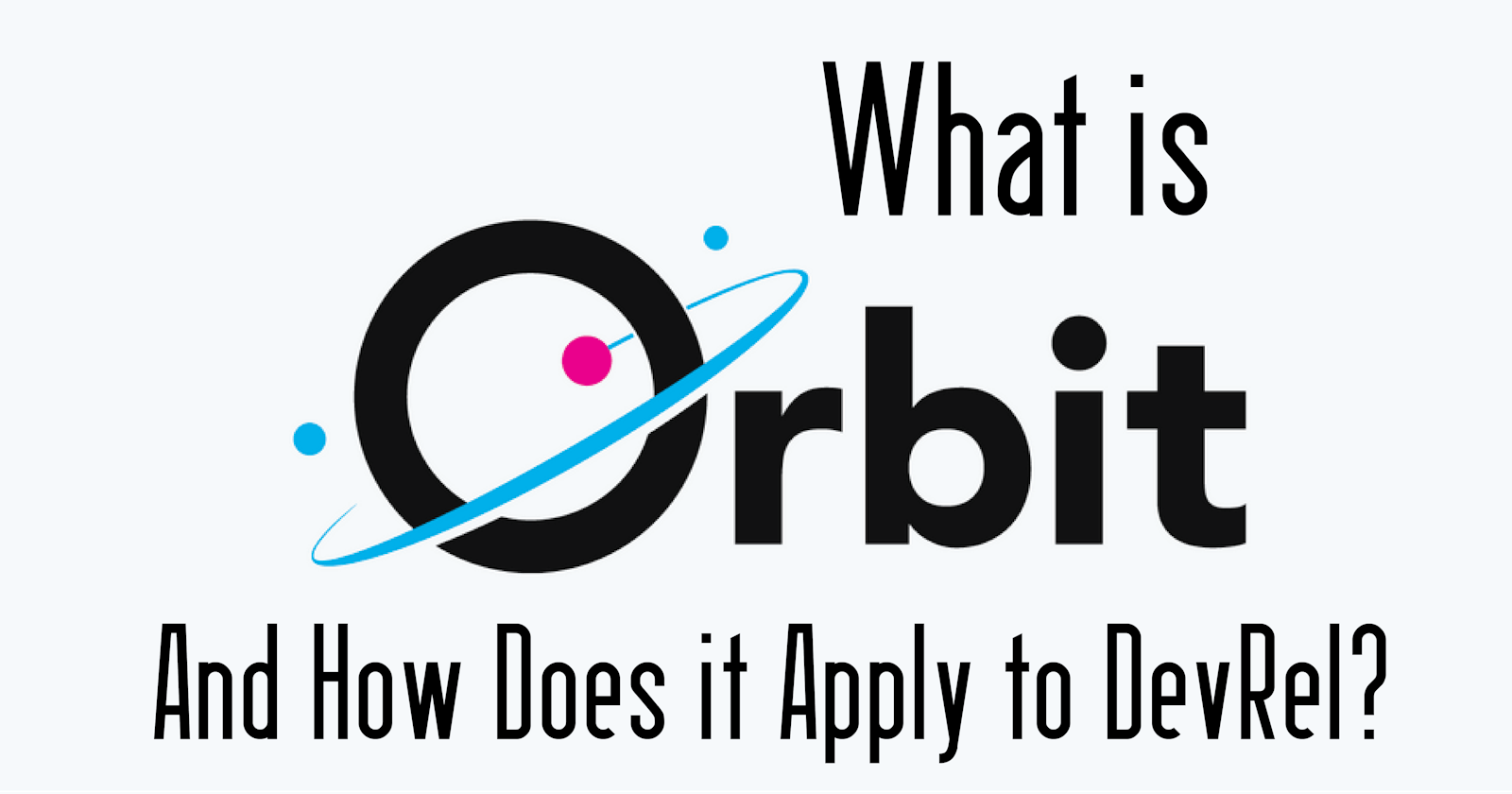 Applying the Orbital Model for DevRels