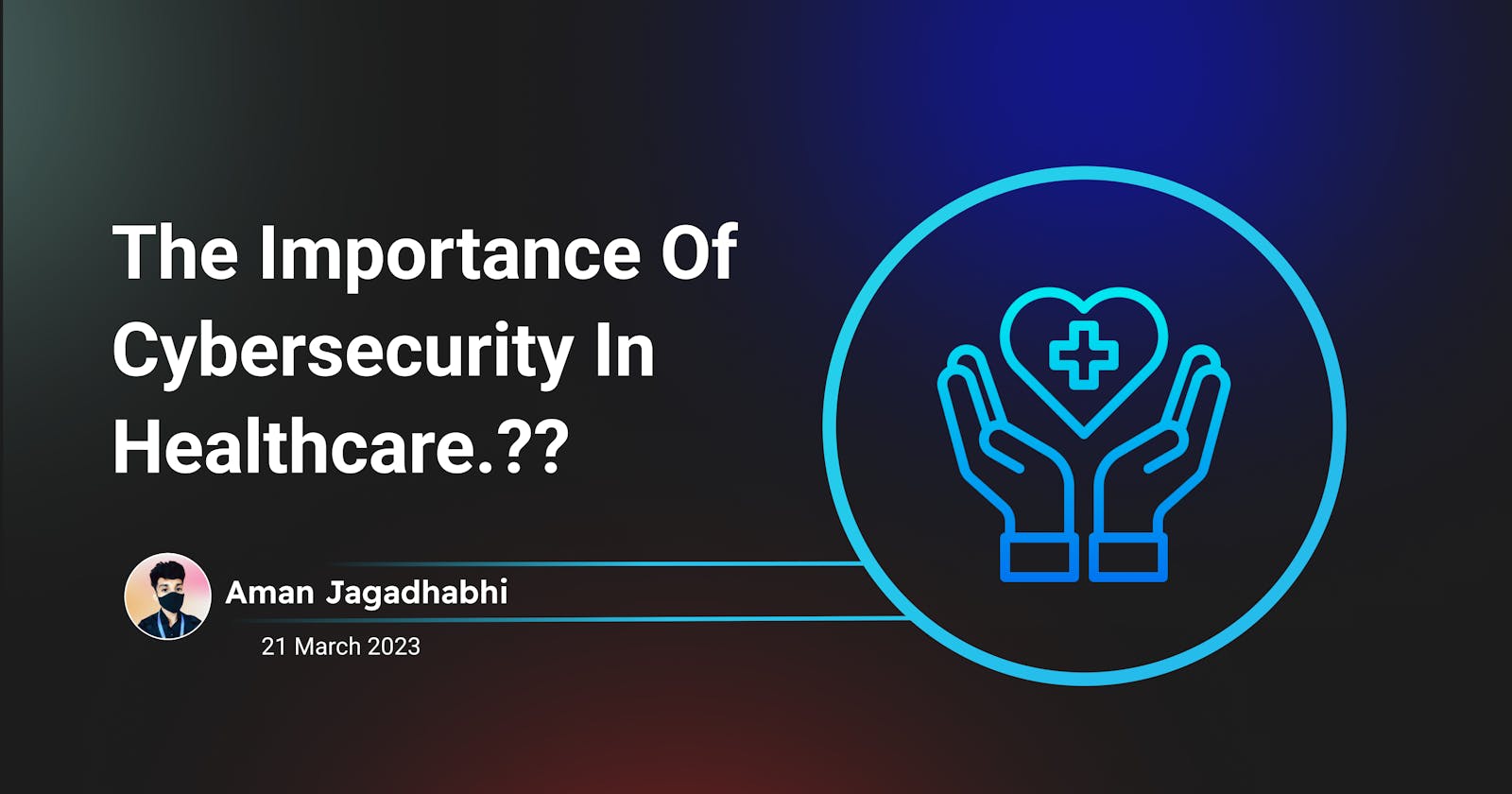 The Importance Of Cybersecurity In Healthcare.??