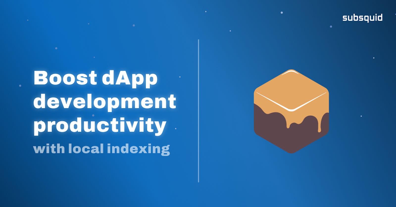 Boost your dApp development productivity with local indexing