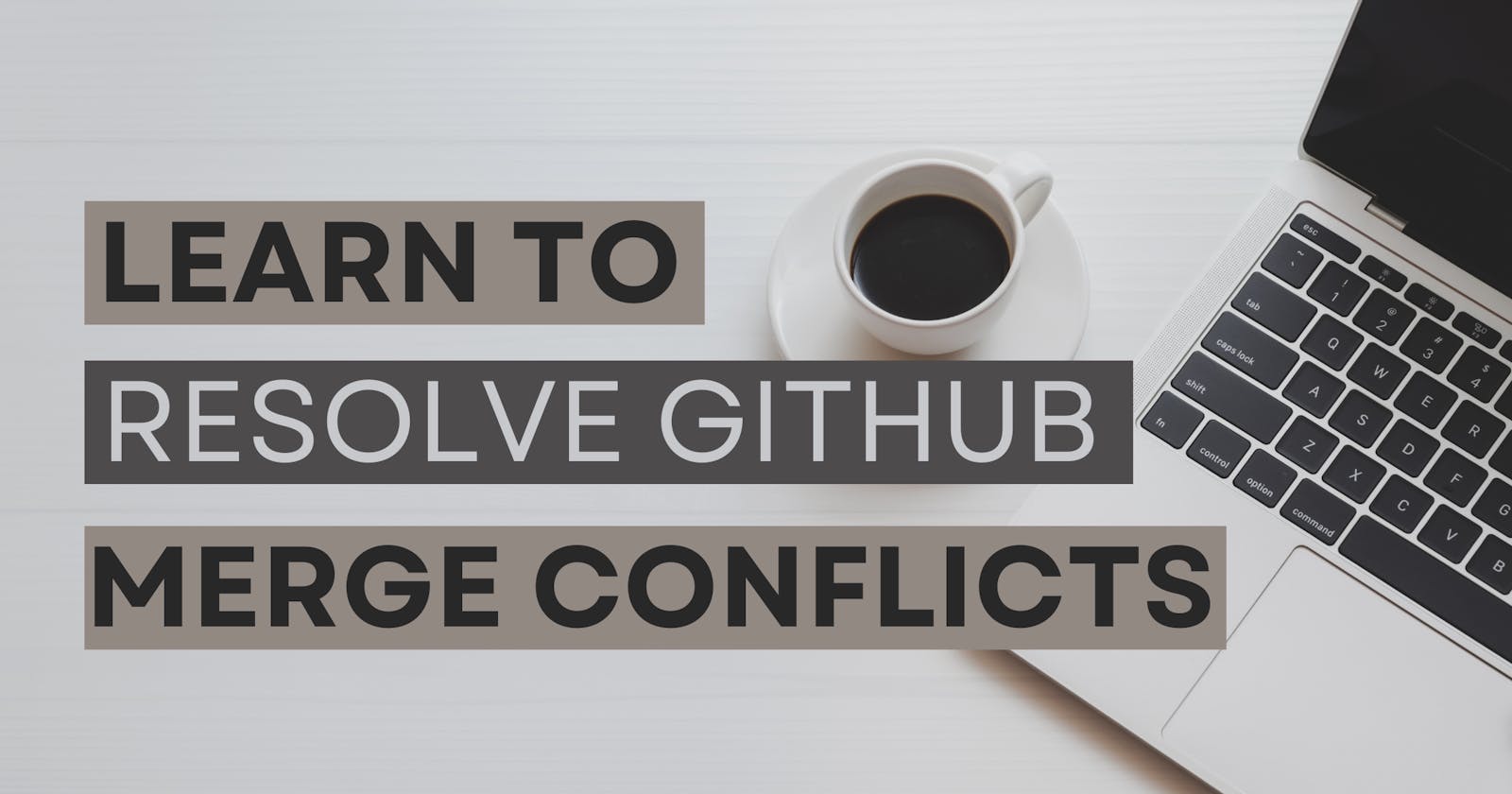 Learn to Resolve GitHub Merge Conflicts: A Step-by-Step Guide