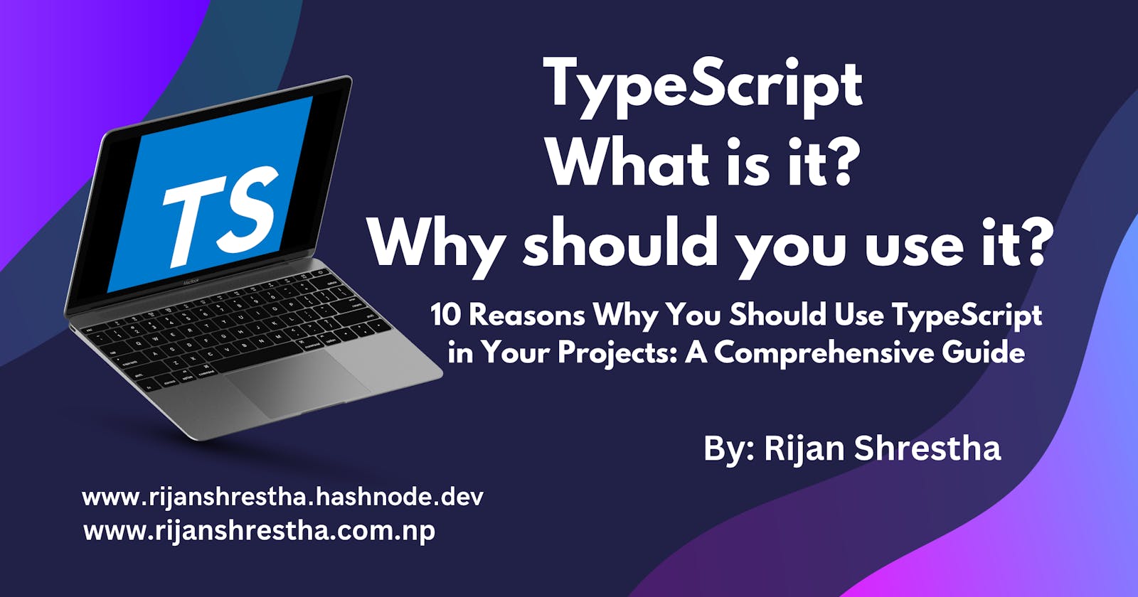 10 Reasons Why You Should Use TypeScript in Your Projects: A Comprehensive Guide