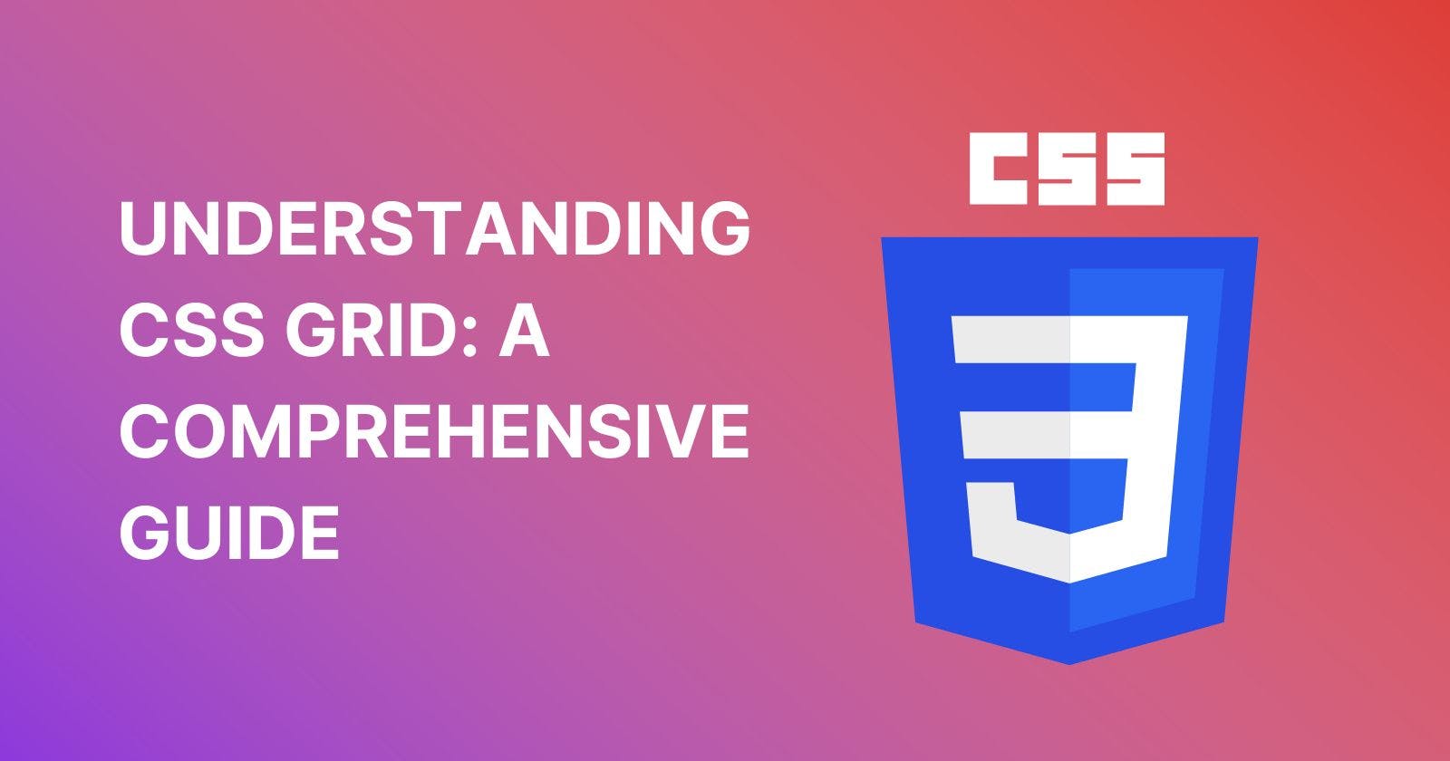 Understanding CSS Grid: A Comprehensive Guide