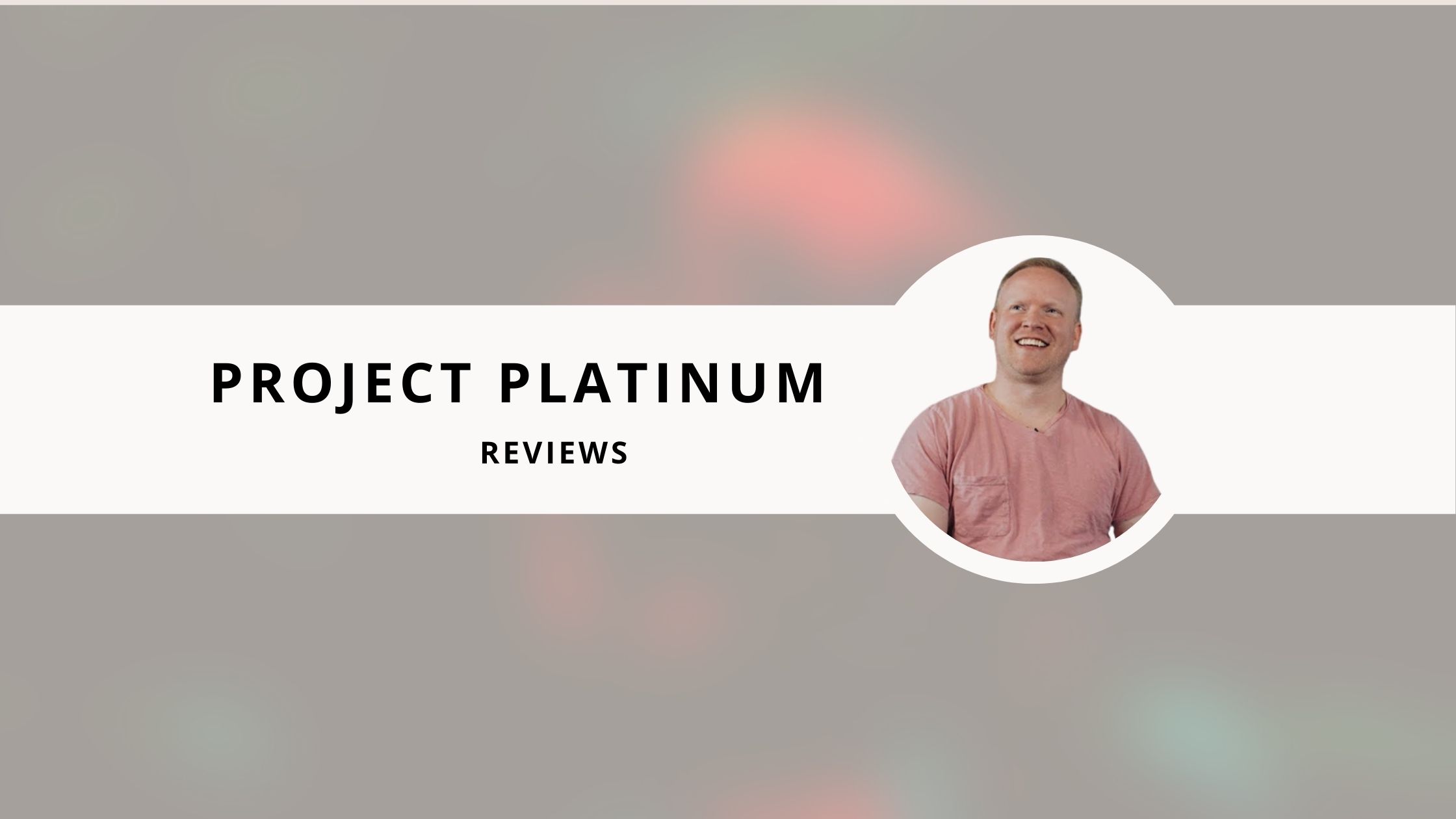 Project Platinum Reviews: Does It Help You Earn Profit?