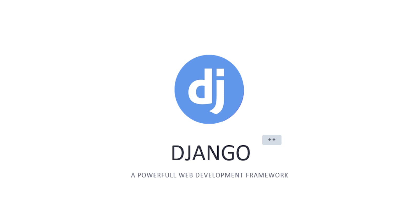 Starting Your Django Adventure: Setting Up Your Environment and Project Creation