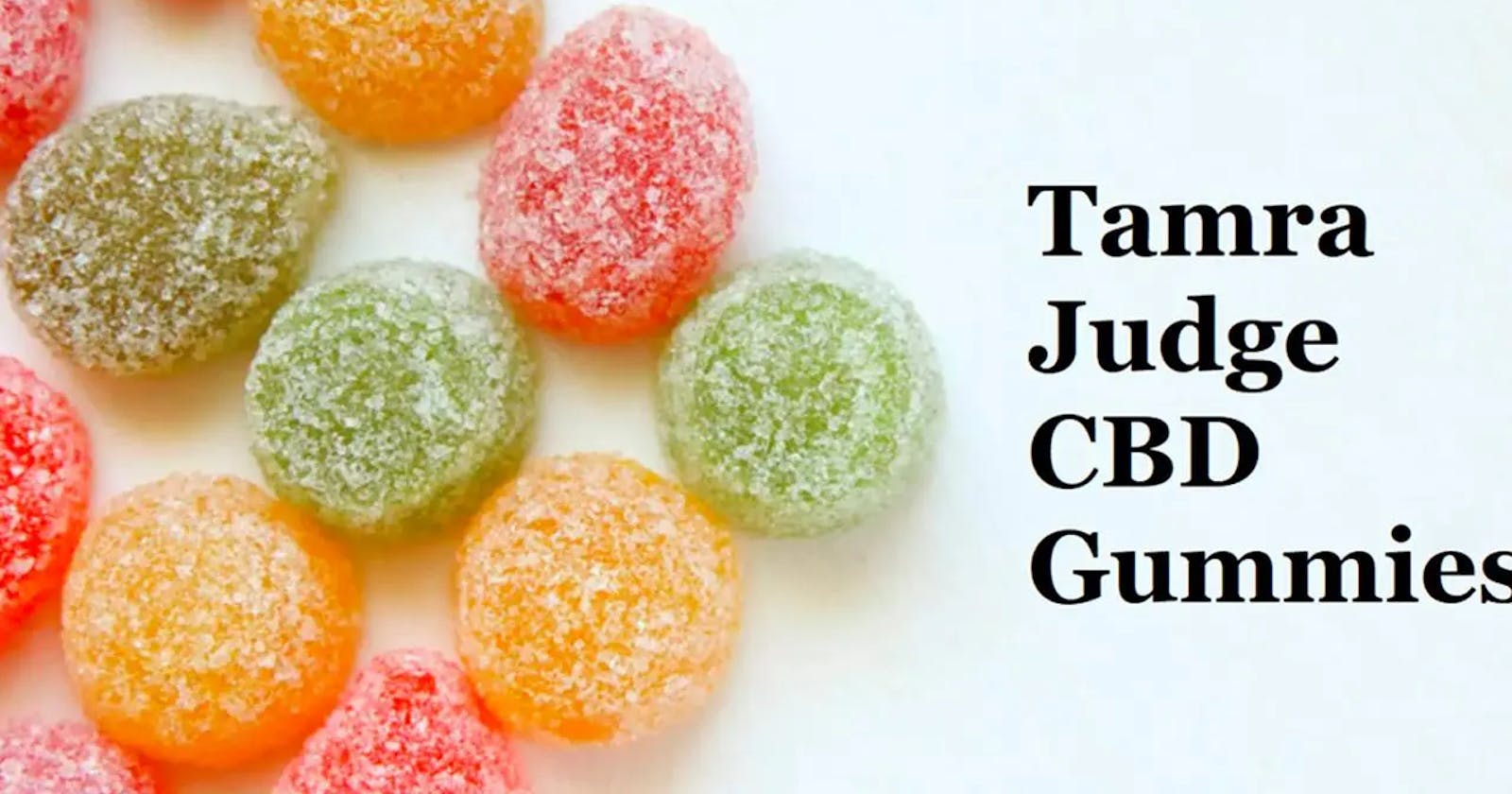 Tamra Judge CBD Gummies Reviews – Scam or Safe Formula? Real Truth Revealed