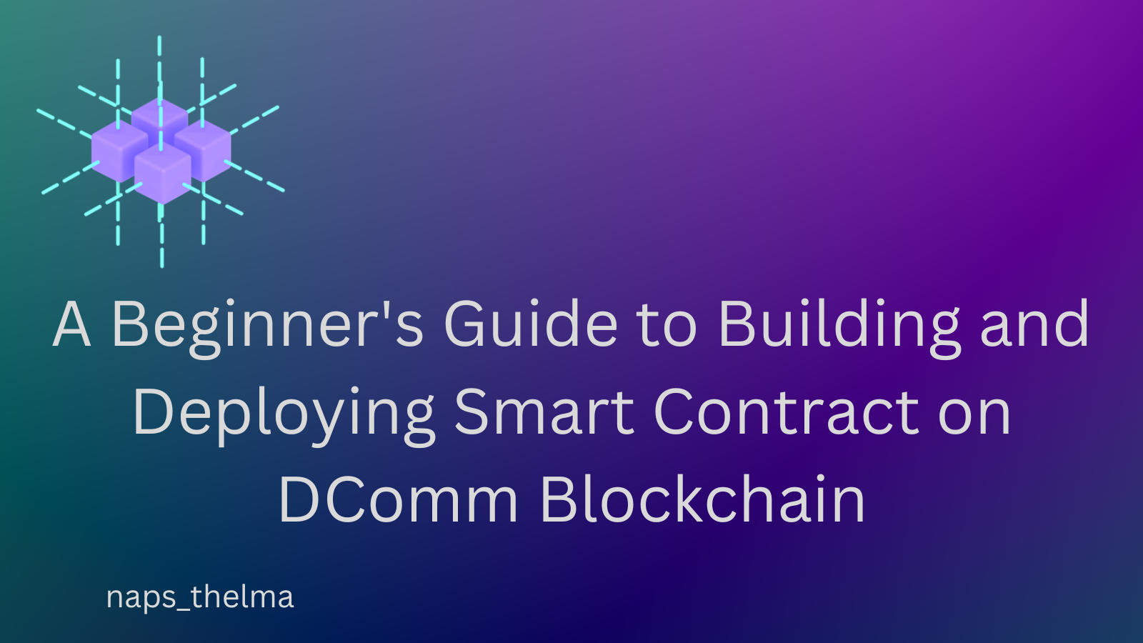 A Beginner's Guide to Building and Deploying Smart Contract on DComm Blockchain