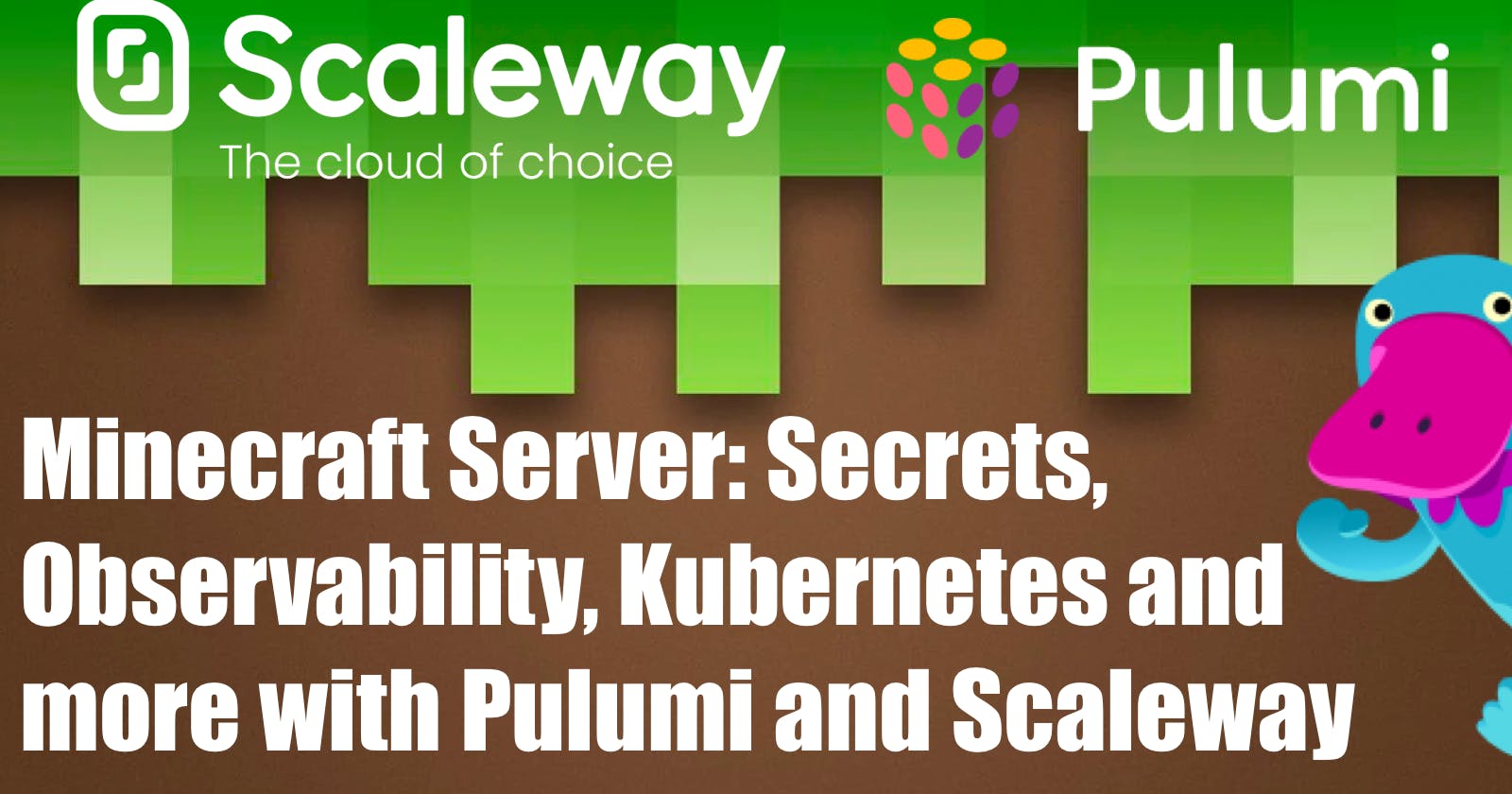 Minecraft Server: Secrets, Observability, Kubernetes and more with Pulumi and Scaleway