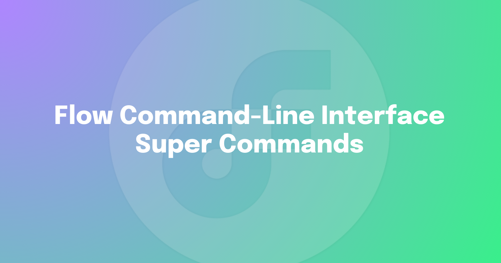 Flow CLI Super Commands