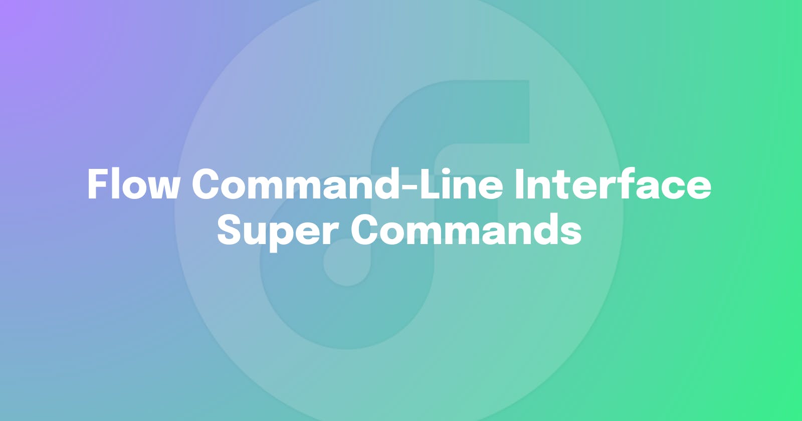 Flow CLI Super Commands