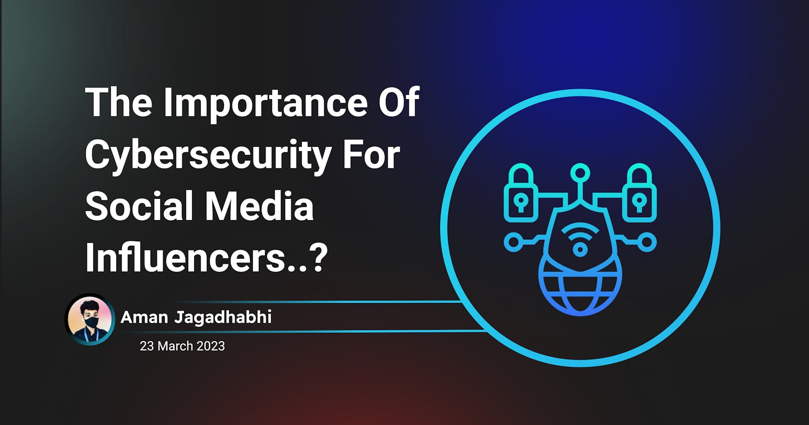 The importance of cybersecurity for social media influencers..??