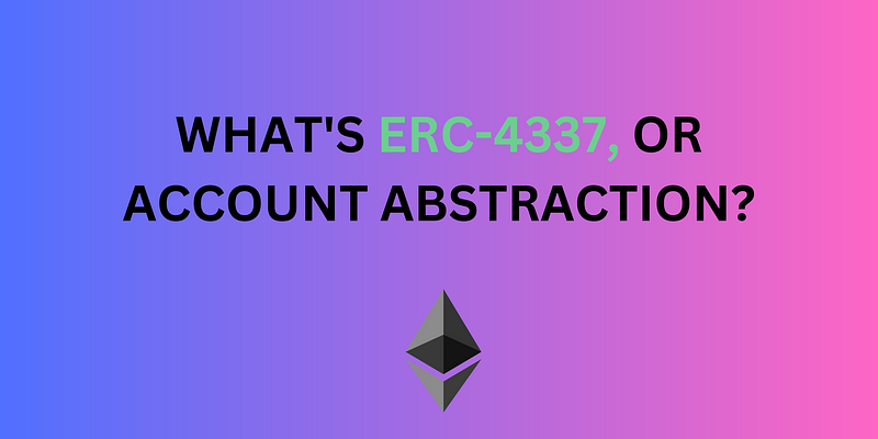 What’s ERC-4337, or Account Abstraction?