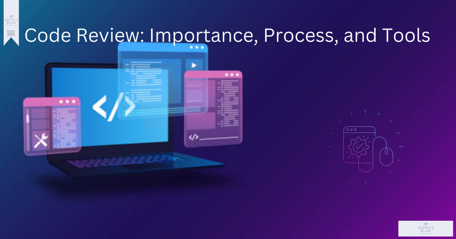 Code Review: Importance, Process, and Tools