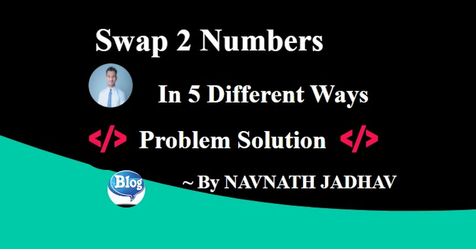 Swap Two Numbers: In 5 Different Ways