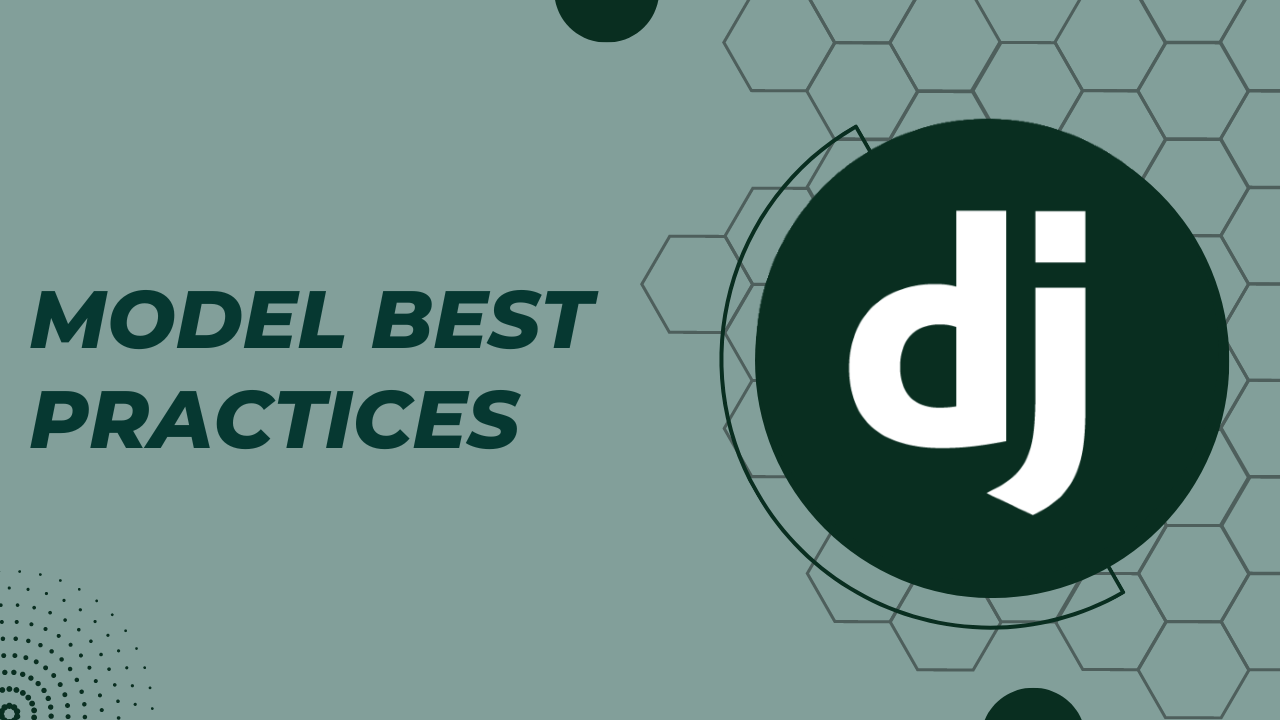 Django Model Best Practices