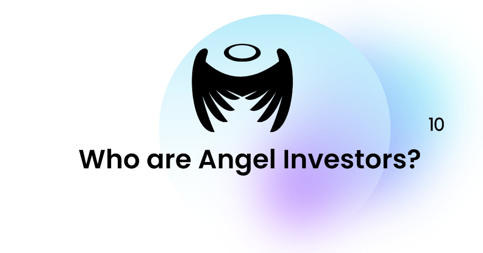 Who Are Angel Investors? and How Can They Help Your Startup?