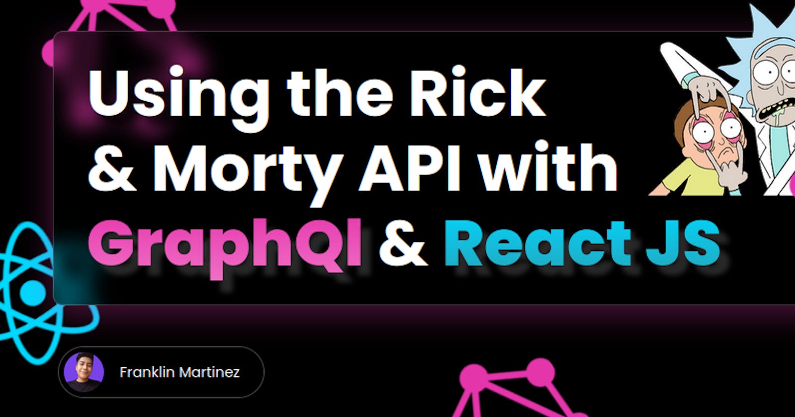 Using the Rick and Morty API with GraphQL and React JS.