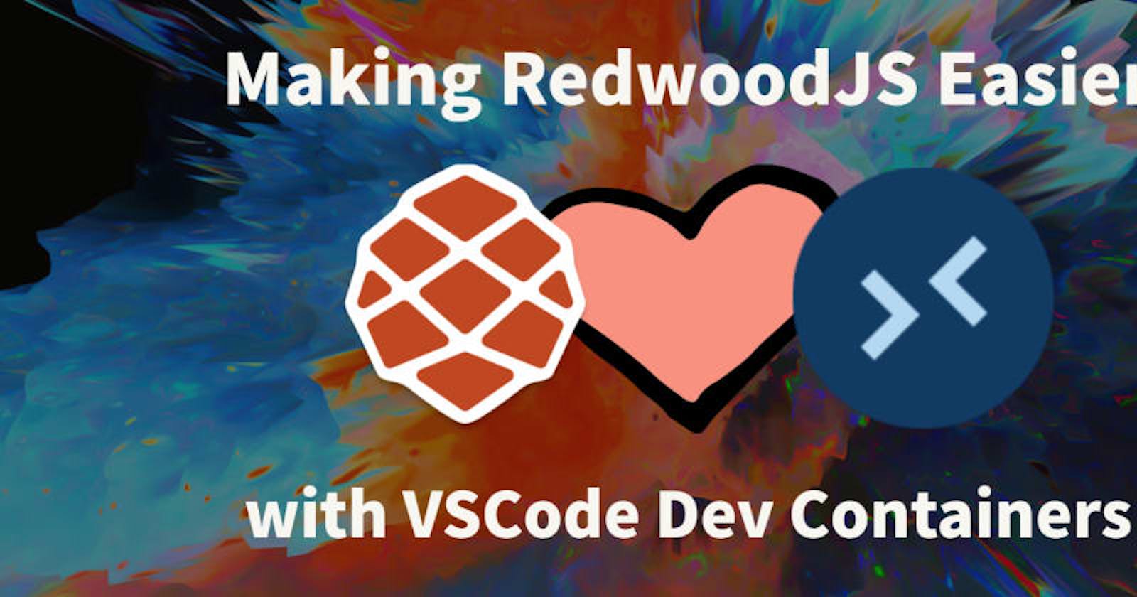 Making RedwoodJS Easier with VSCode Dev Containers