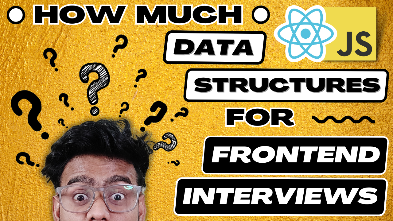 Data Structures and Algorithms for Frontend Interviews: How Much Do You Need to Know?