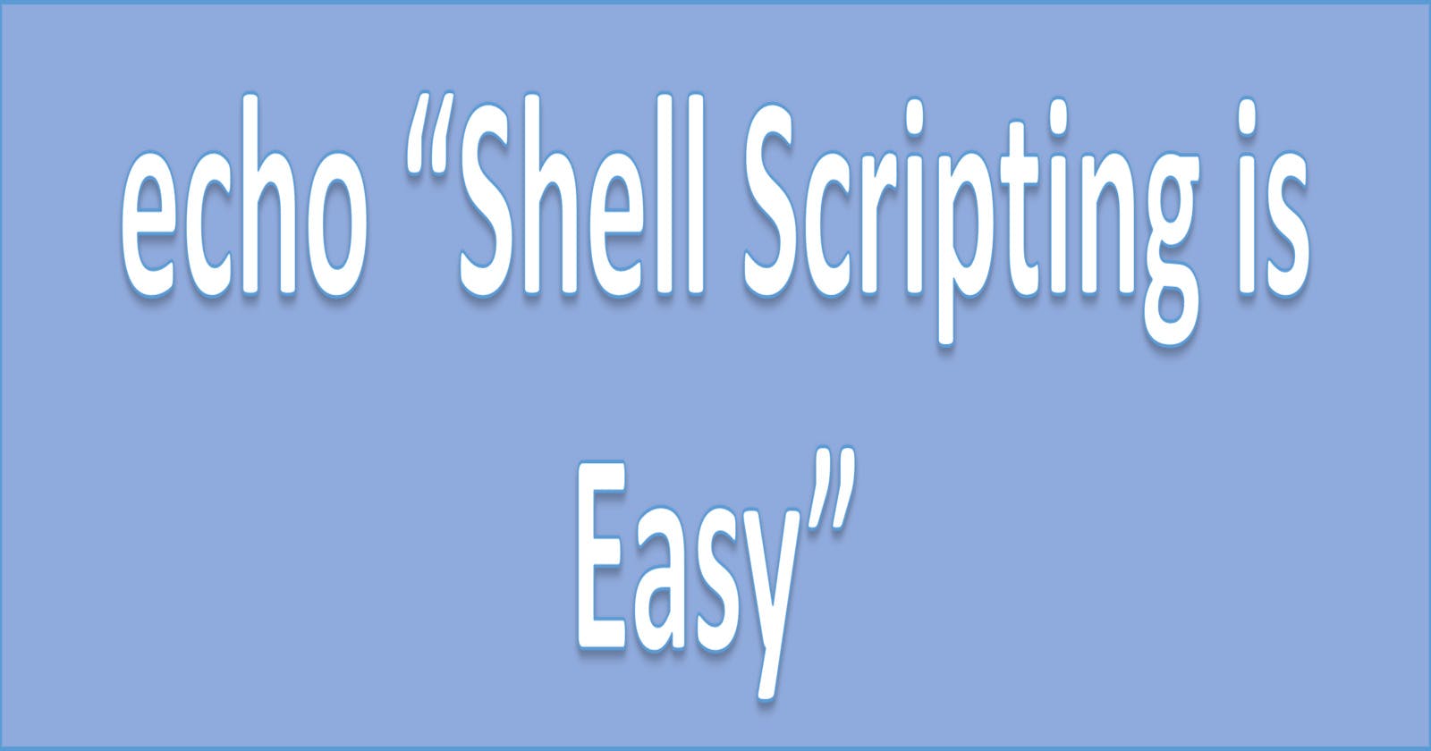 Easy Shell Scripting | Linux