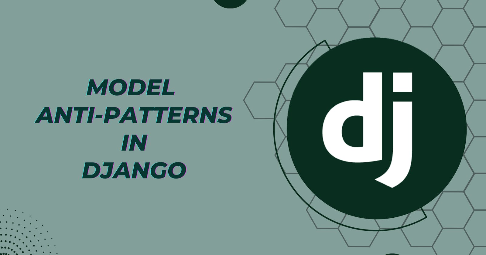 Model Anti-patterns in Django