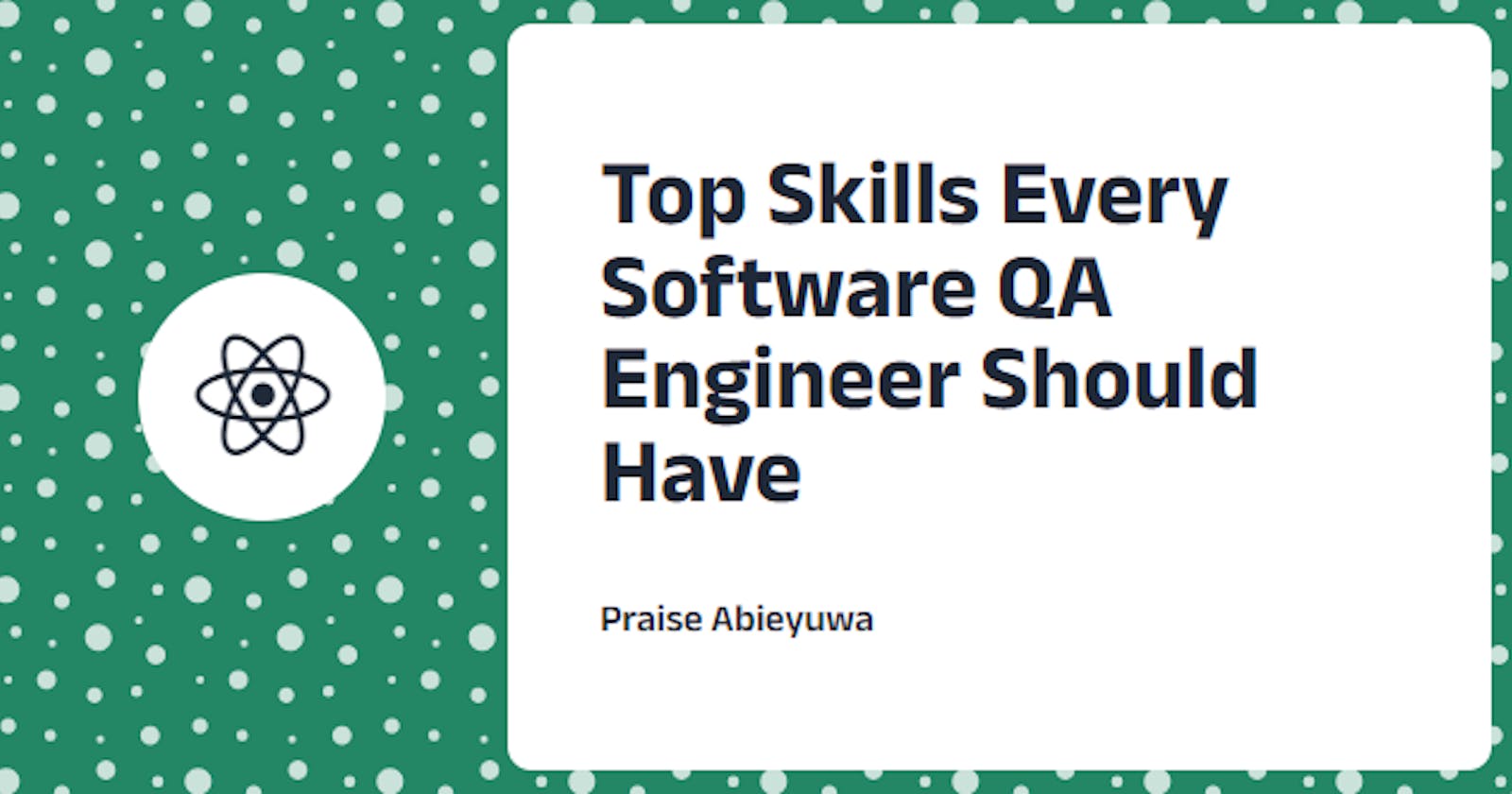 Top Skills Every Software QA Engineer Should Have