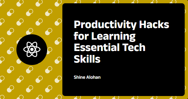 7 Productivity Hacks for Learning Essential Tech Skills