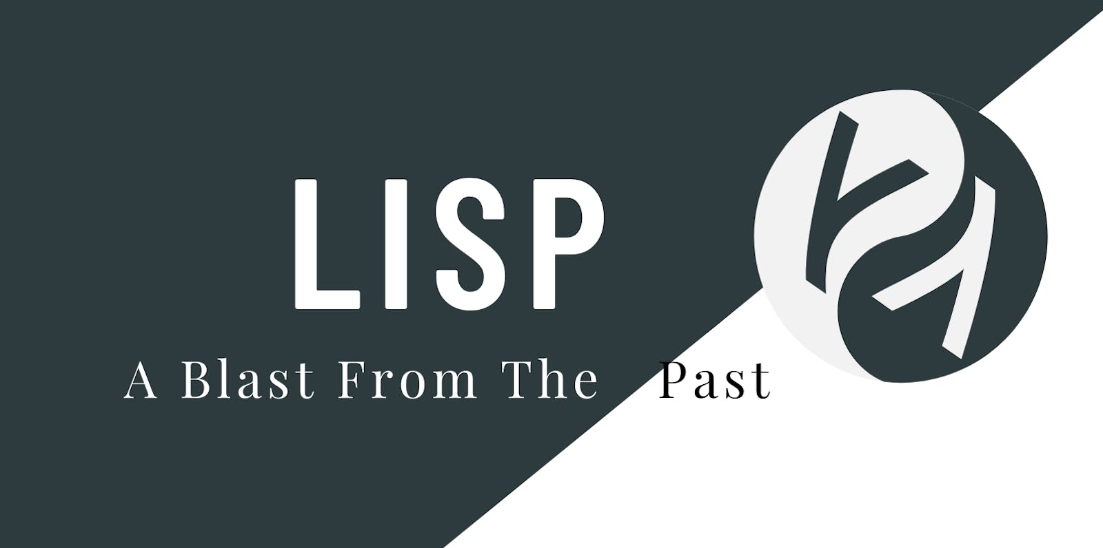 LISP: A Blast from the Past