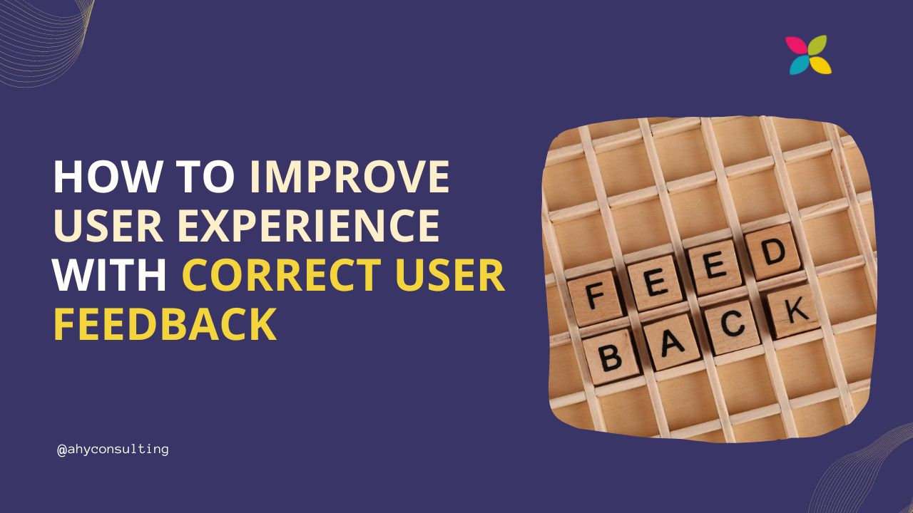 How to Improve User experience with correct User Feedback