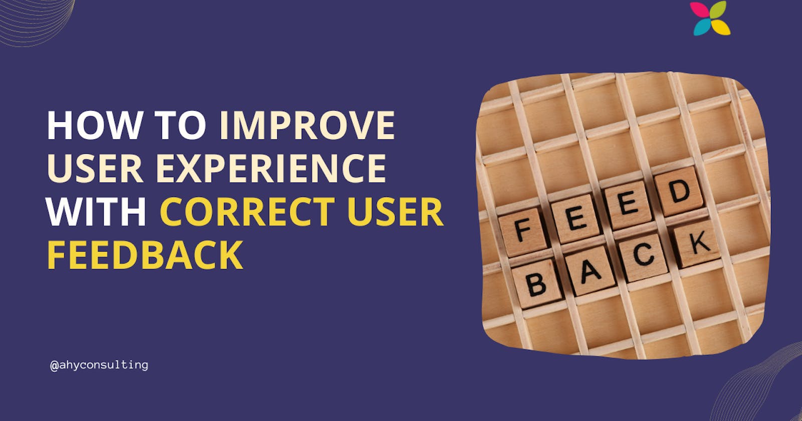 How to Improve User experience with correct User Feedback