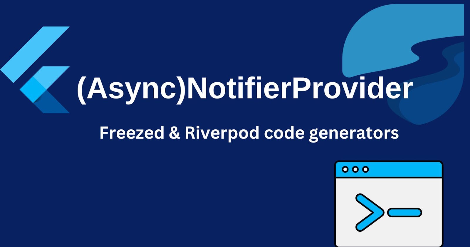Maximizing Your Flutter App's Performance with (Async)NotifierProvider, Freezed & Riverpod Code Generators