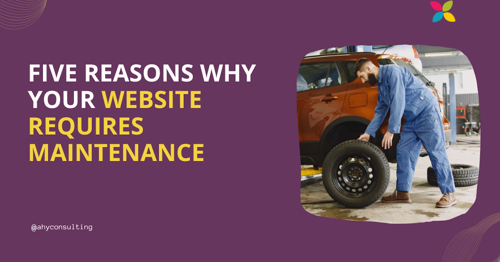 Five Reasons Why Your Website Requires Maintenance: Ensuring Peak Performance and User Satisfaction