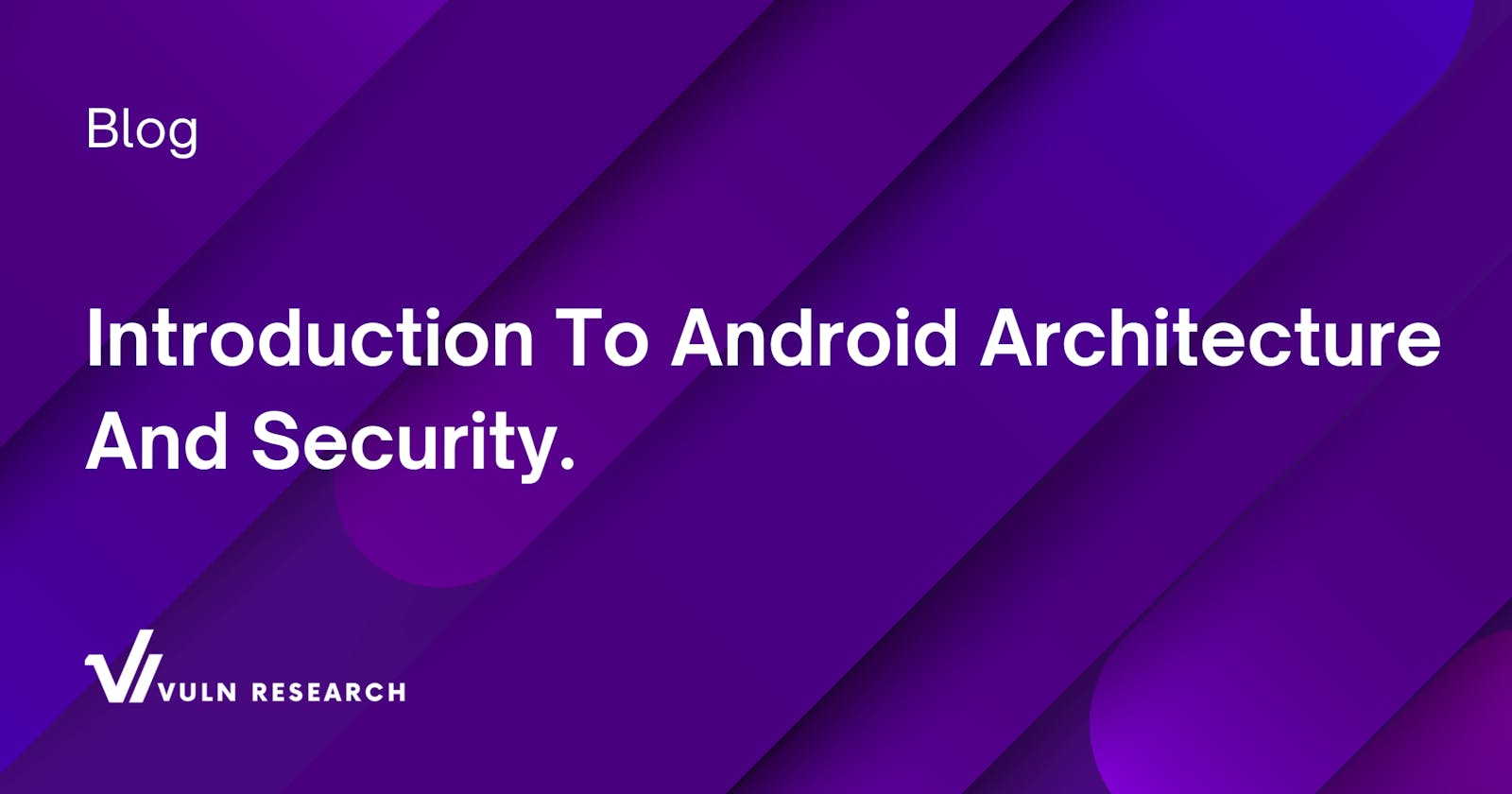 Introduction To Android Architecture, How They Work And Security.