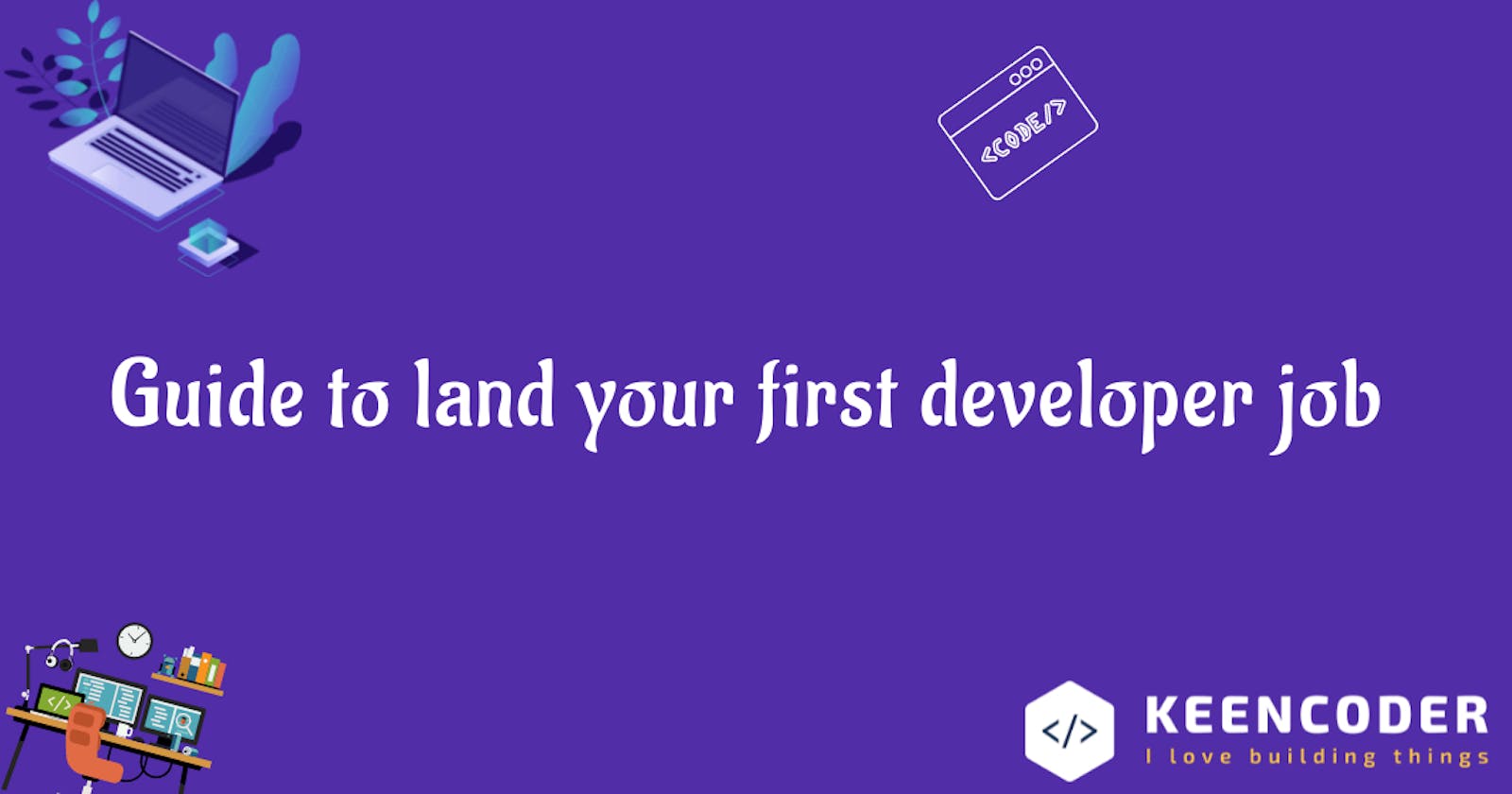 Guide to land your first developer job
