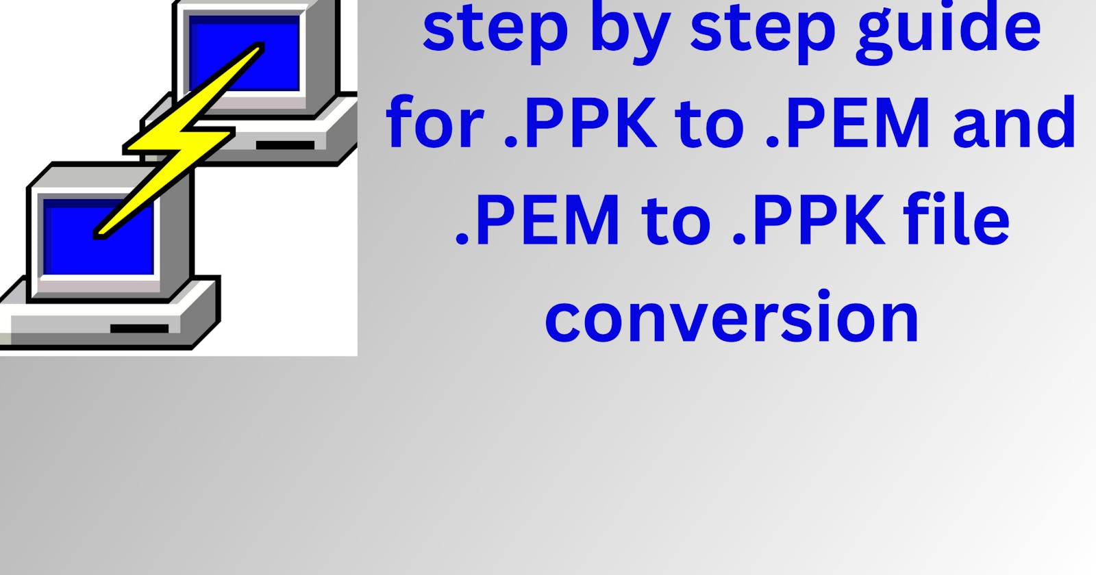 Guide to convert PEM to PPK file and PPK to PEM file