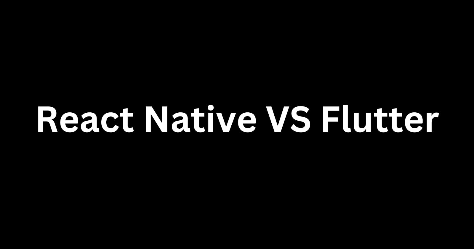 React Native VS Flutter