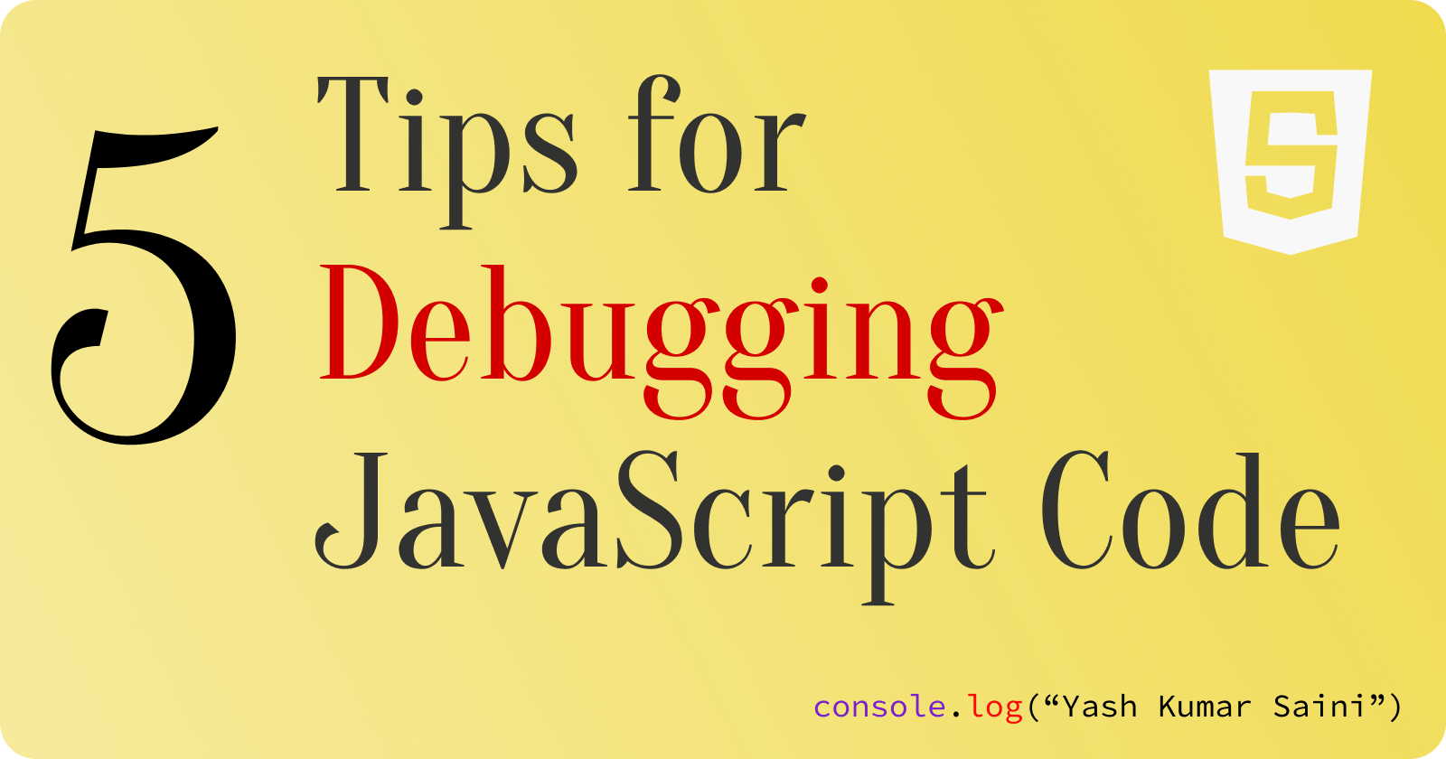 5 Tips for Debugging JavaScript Code