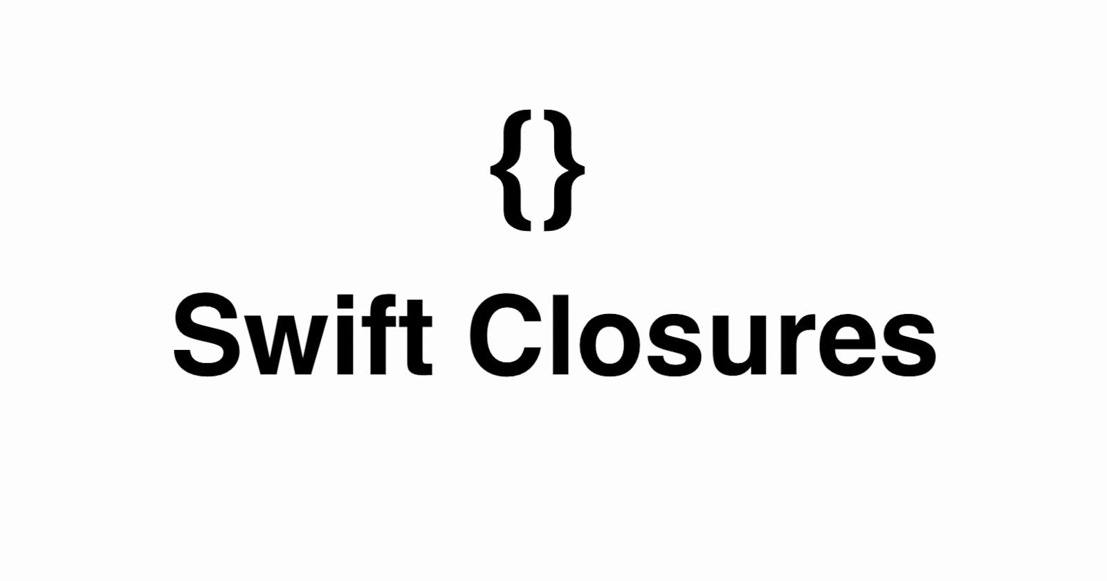 Understanding Swift Closures