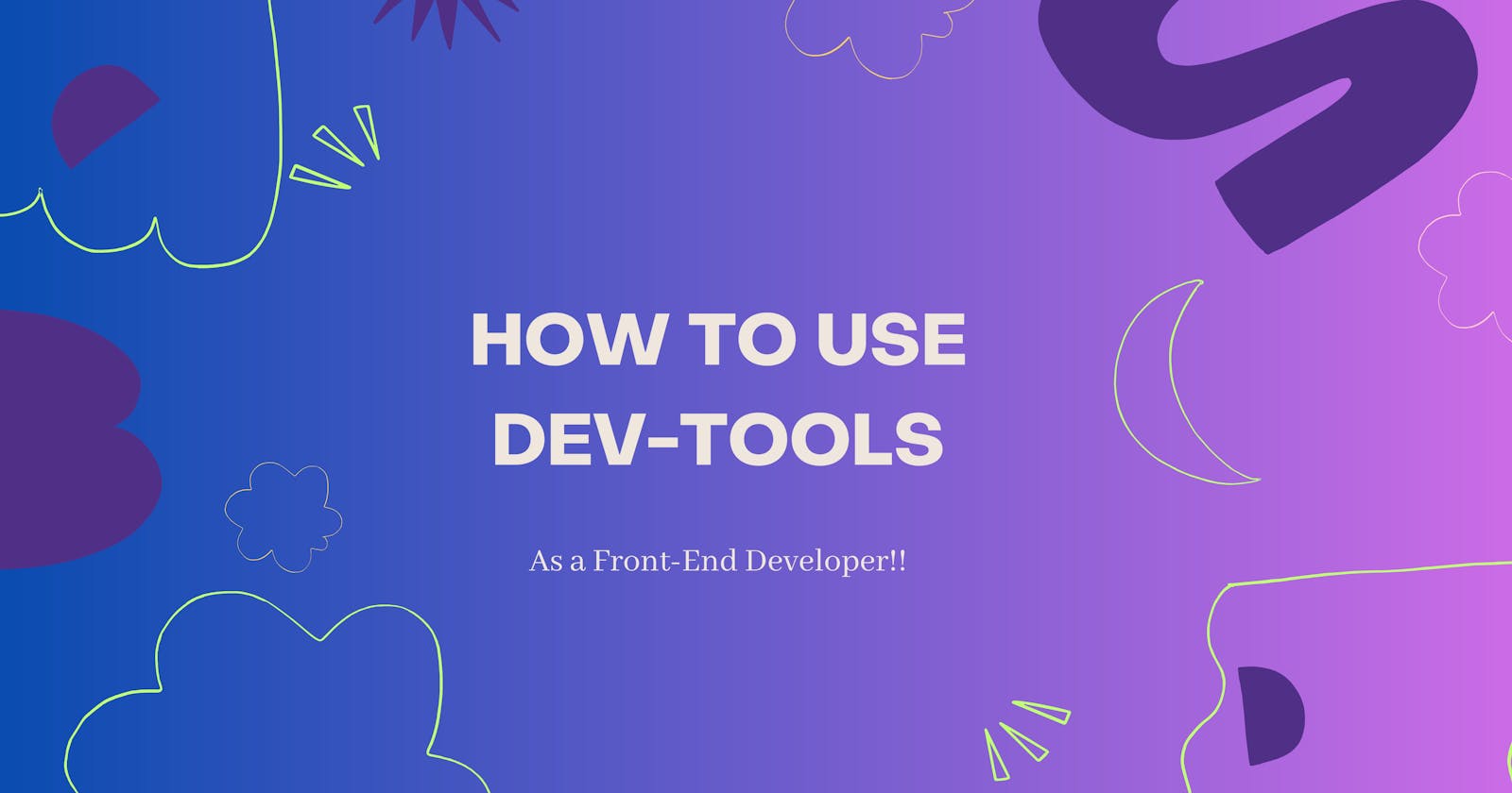 How to use Chrome Dev-tools as a Front-End Developer!