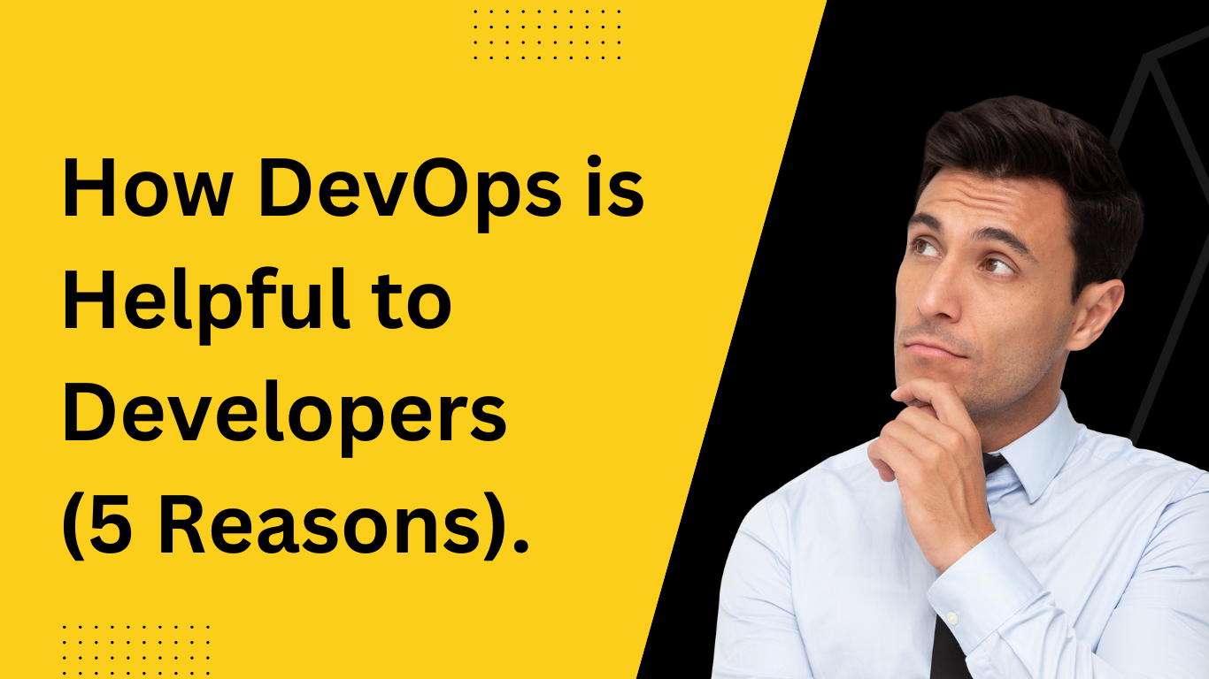 How DevOps is helpful to Developers (5 Reasons)