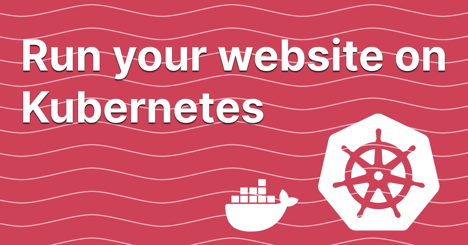 How to run your website on Kubernetes (Minikube)?