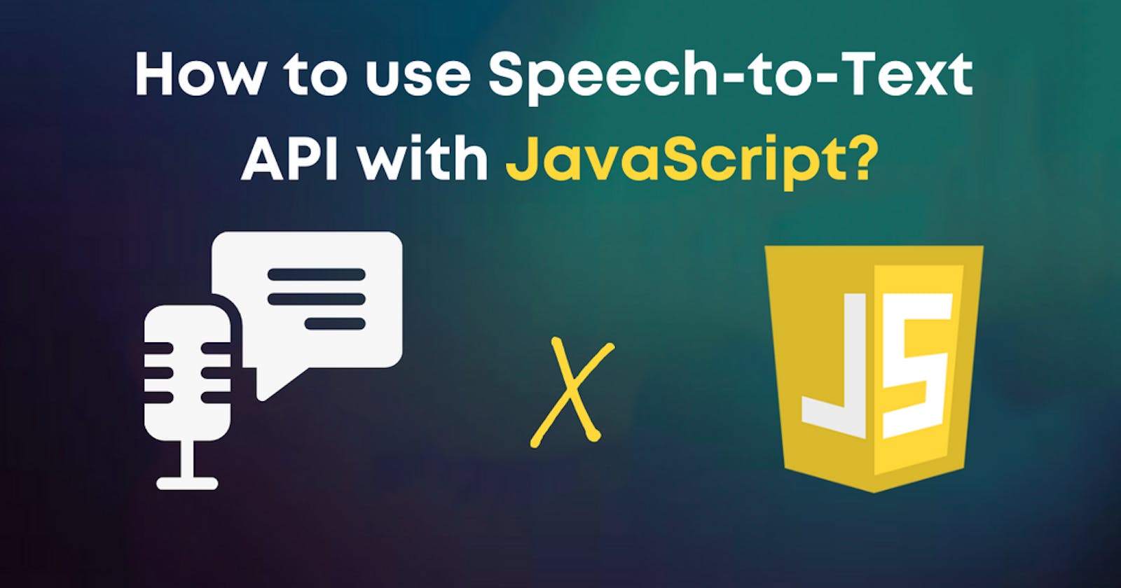How to use Speech-to-text API with JavaScript in 5 minutes?