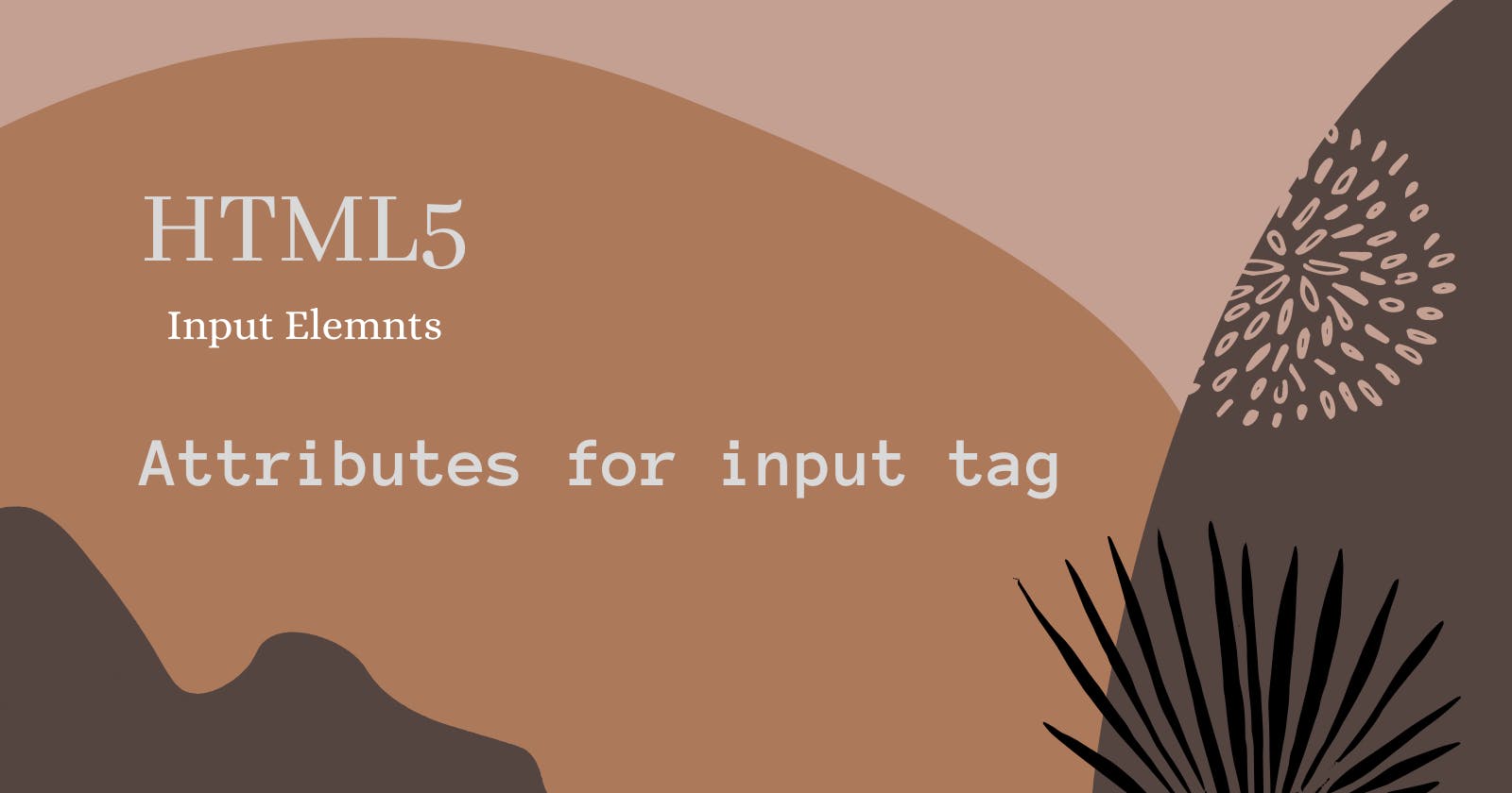 HTML5   Input Element: Attributes for the input tag