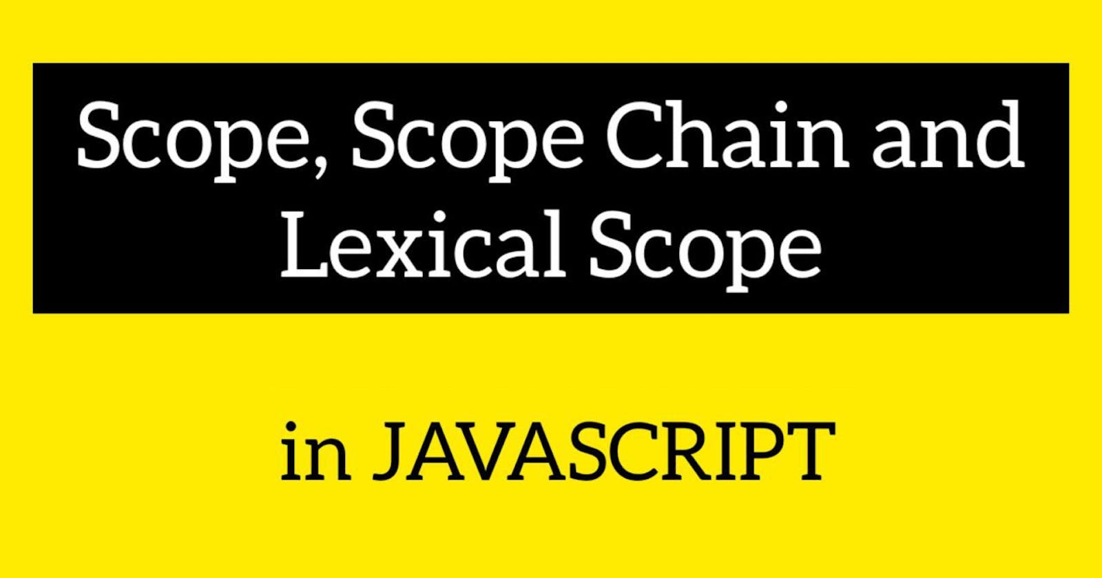 Scope, Scope Chain and Lexical Scope in JavaScript explained