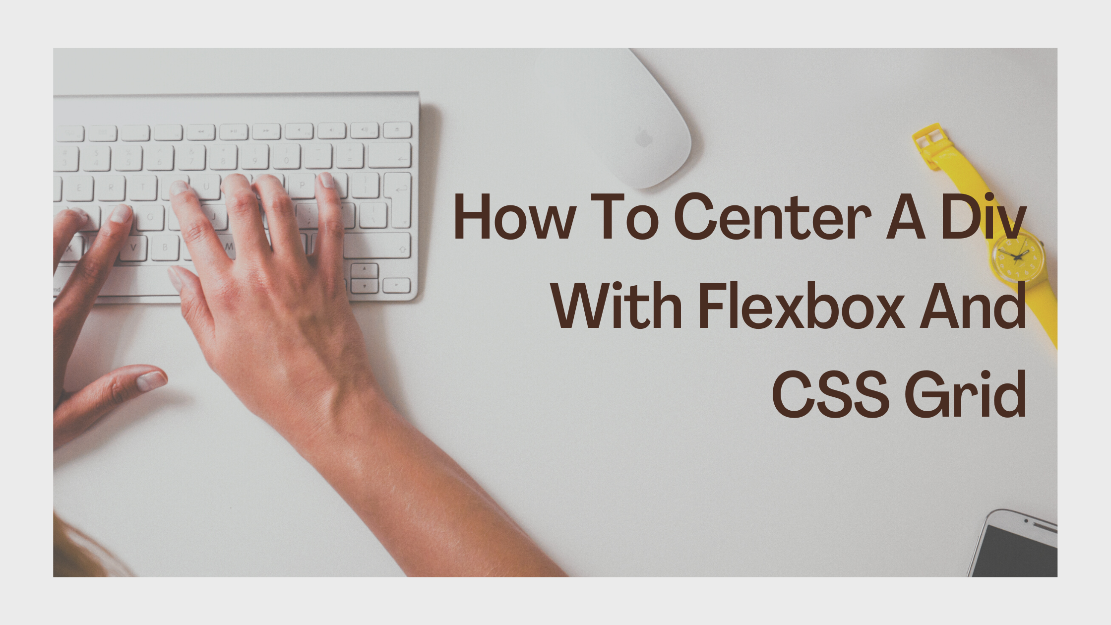 How to Center a Div with Flex box and CSS Grid