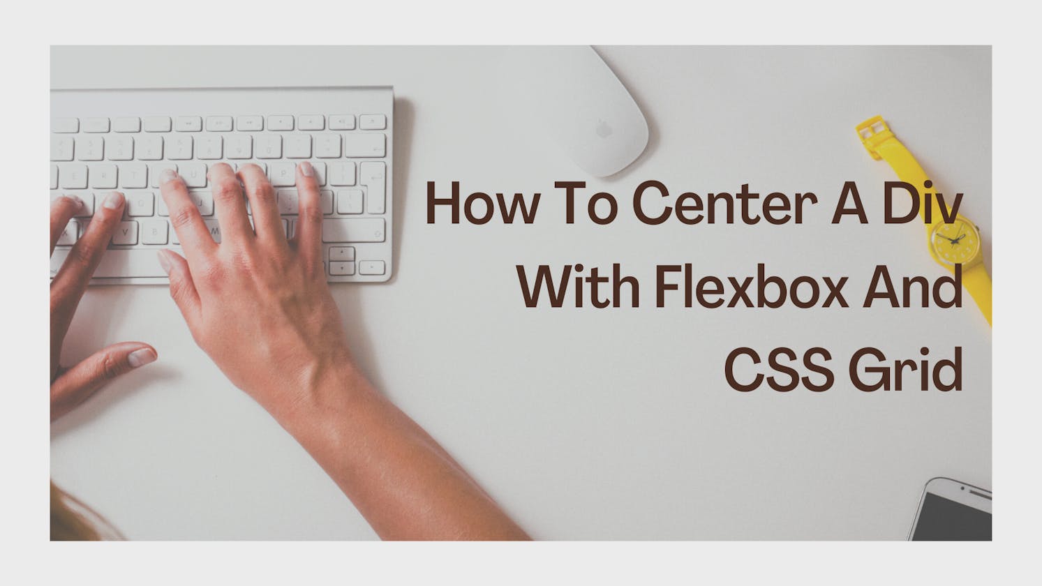 How to Center a Div with Flex box and CSS Grid