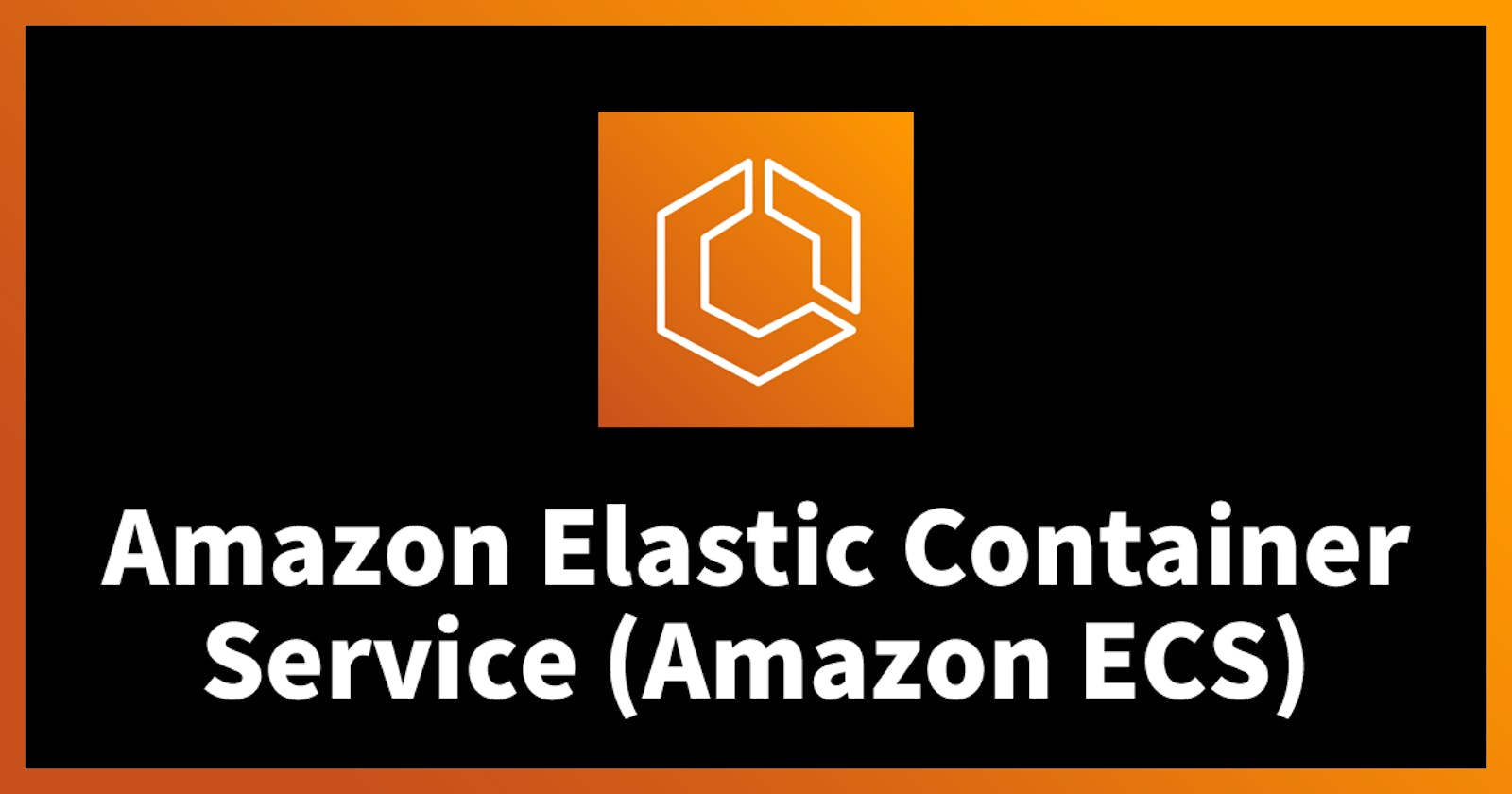 Amazon Elastic Container Service (Amazon ECS)