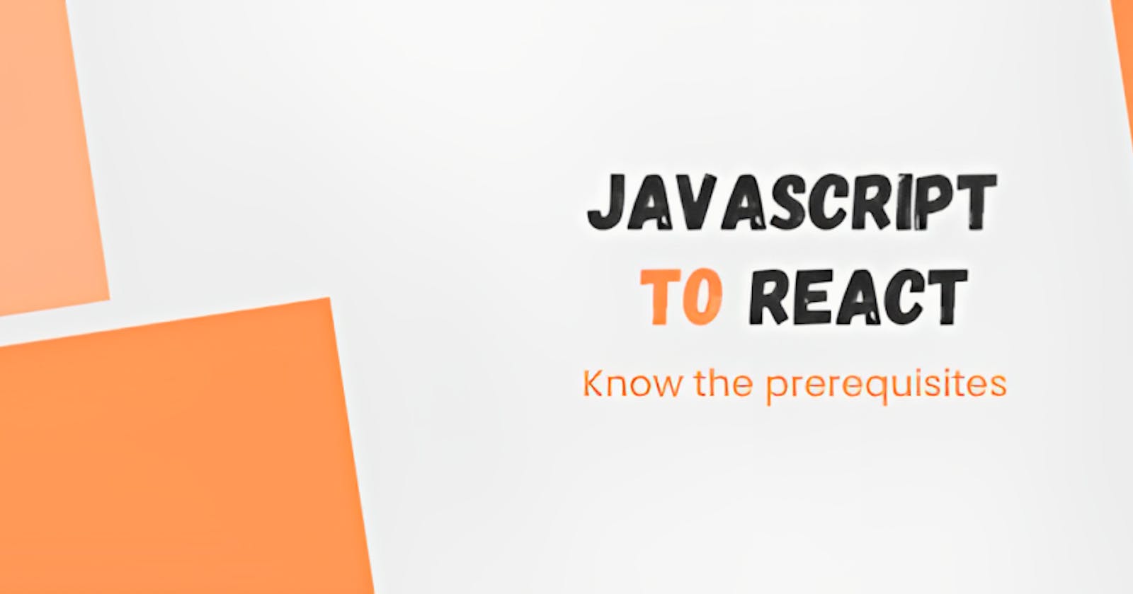 Get Ready for React: Why Learning JavaScript Should Be Your First Step