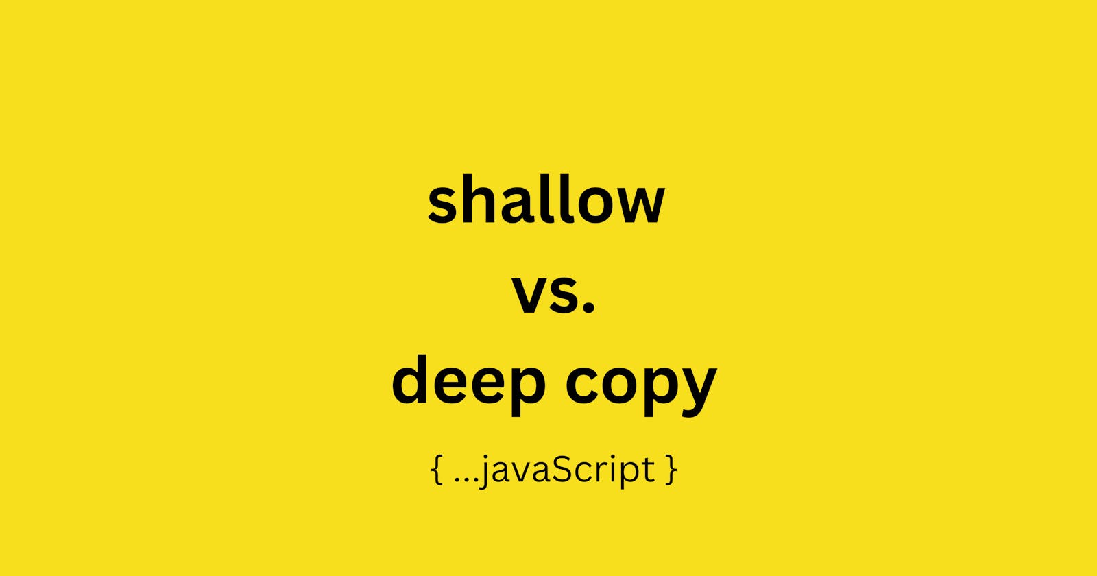 Shallow and Deep Copy in JavaScript: Understanding the Difference