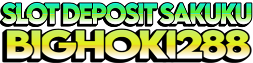 Slot Deposit Sakuku Bighoki288